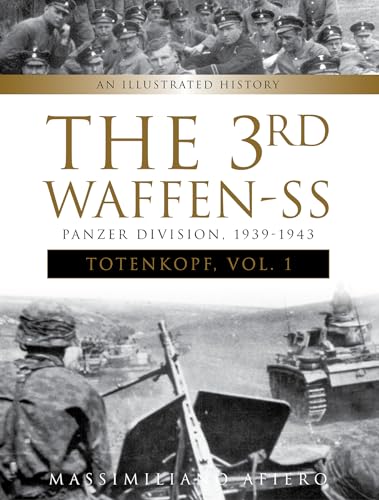 The 3rd Waffen-SS Panzer Division "totenkopf," 1939-1943: An Illustrated History, Vol.1 (Divisions of the Waffen-SS) von Schiffer Publishing